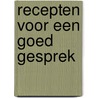 Recepten voor een goed gesprek door S.C.M. van Esch