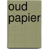 Oud papier by T.M. Maas
