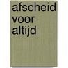 Afscheid voor altijd door Riet Fiddelaers-Jaspers