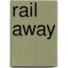 Rail Away by Unknown