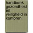 Handboek gezondheid en veiligheid in kantoren