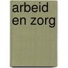 Arbeid en zorg door Wentholt