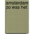 Amsterdam zo was het