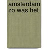 Amsterdam zo was het by G.A.M. de Regt-Admiraal