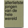 Allerliefste jongen van de hele wereld by Lieshout