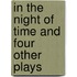 In the night of time and four other plays