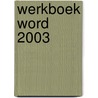 Werkboek Word 2003 door M. Buurt