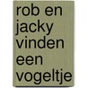 Rob en jacky vinden een vogeltje door Marlier