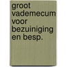 Groot vademecum voor bezuiniging en besp. door Onbekend