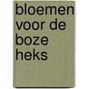 Bloemen voor de boze heks door Hanna Kraan