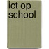 ICT op school