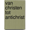 Van christen tot antichrist by Kalsbeek