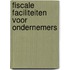 Fiscale faciliteiten voor ondernemers