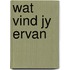 Wat vind jy ervan