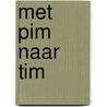 MET PIM NAAR TIM by Anke Kranendonk