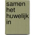 Samen het huwelijk in