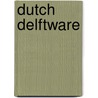 Dutch Delftware by R.D. Aronson