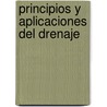 Principios y aplicaciones del drenaje by Unknown