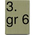 3. gr 6