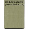 Jaarboek sociale gezondheidszorg by Unknown