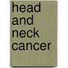 Head and neck cancer door D.M. Tromp