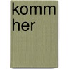 Komm her by Unknown