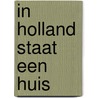 In holland staat een huis door Jan van Daalen
