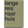 Lange reis naar huis by Flora Leipman