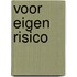 Voor eigen risico