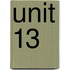 Unit 13