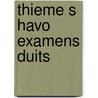 Thieme s havo examens duits by Unknown