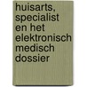 Huisarts, specialist en het elektronisch medisch dossier door J. van der Lei