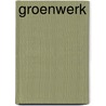 Groenwerk door Onbekend