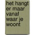 Het hangt er maar vanaf waar je woont