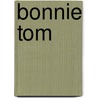 Bonnie Tom door S. Duval