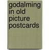 Godalming in old picture postcards door r.e. Head