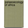 Palaeoecology of africa door J.A.K. Coetzee