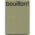 Bouillon!
