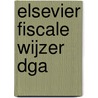 Elsevier Fiscale Wijzer DGA door J.P.M. Dekker