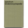 Spectrum kinderencyclopedie by Unknown