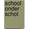 School onder schot door Claeys