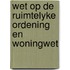 Wet op de ruimtelyke ordening en woningwet