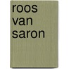 Roos van saron by Malgo