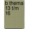 B thema 13 t/m 16 door Onbekend