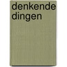 Denkende dingen door Onbekend