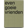 Even goeie vrienden door Geerts