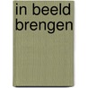 In beeld brengen by Unknown