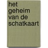 Het geheim van de schatkaart by Unknown