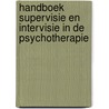 Handboek supervisie en intervisie in de psychotherapie by Unknown