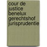 Cour de justice Benelux gerechtshof jurisprudentie door Onbekend
